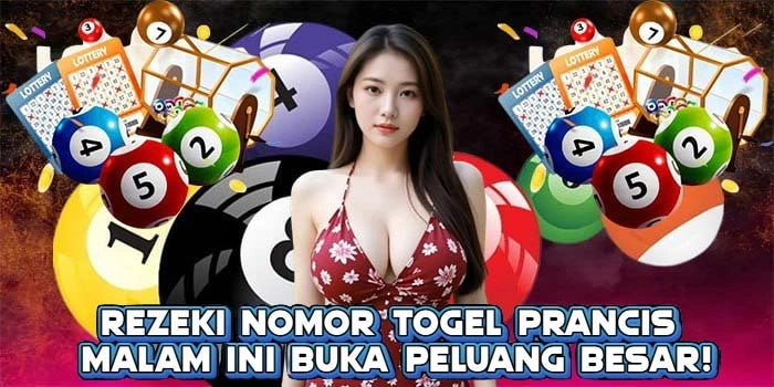 Rezeki Nomor Togel Prancis Malam Ini Buka Peluang Besar!