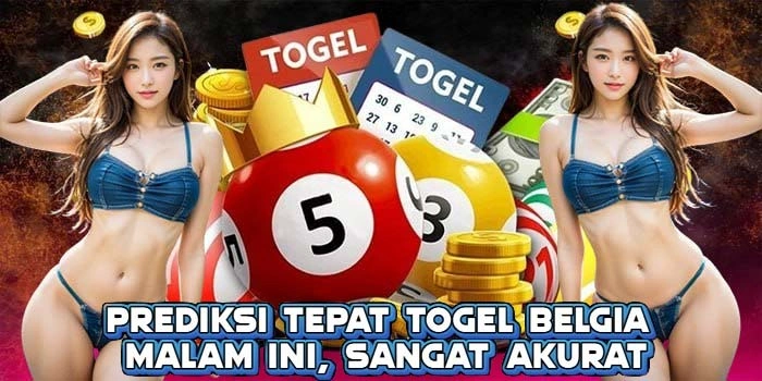 Prediksi Tepat Togel Belgia Malam Ini, Sangat Akurat