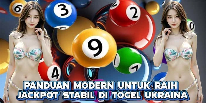 Panduan Modern untuk Raih Jackpot Stabil di Togel Ukraina