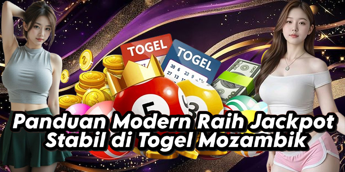 Panduan Modern Raih Jackpot Stabil di Togel Mozambik