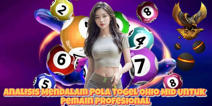 Analisis Mendalam Pola Togel Ohio Mid Untuk Pemain Profesional