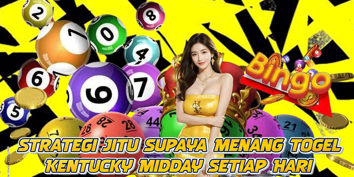 Strategi Jitu Supaya Menang Togel Kentucky Midday Setiap Hari