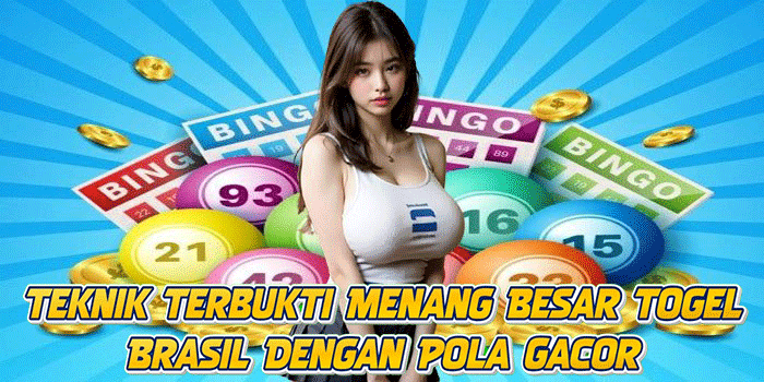 Teknik Terbukti Menang Besar Togel Brasil Dengan Pola Gacor